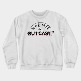 WEDNESDAY ADDAMS NETFLIX - NORMIE or OUTCAST ? black Crewneck Sweatshirt